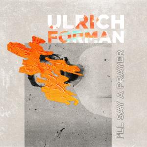 Ulrich Forman的專輯I'll say a prayer