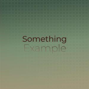 Various Artists的專輯Something Example