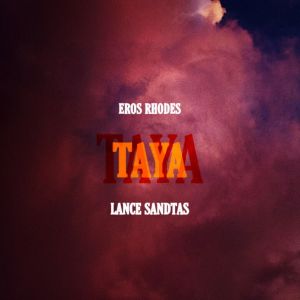 Listen to Taya (Explicit) song with lyrics from Eros Rhodes