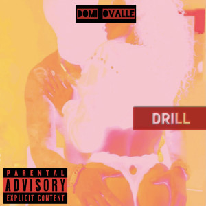 Domi Ovalle的專輯Drill (Explicit)