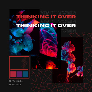 Dengarkan Thinking It Over (Re-edit) lagu dari Seven Hours dengan lirik