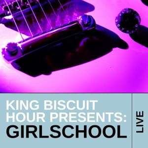 Album King Biscuit Hour Presents: Girlschool from Girlschool