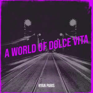 อัลบัม A World of Dolce Vita ศิลปิน Ryan Paris