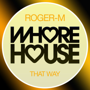 Listen to That Way (Instrumental Mix) song with lyrics from Roger-M