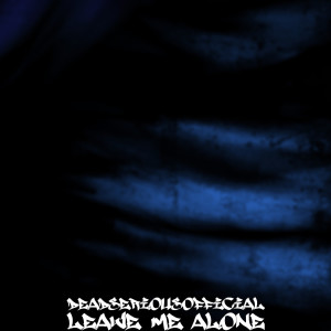 收聽DeadSeriousOfficial的Leave Me Alone (Explicit)歌詞歌曲