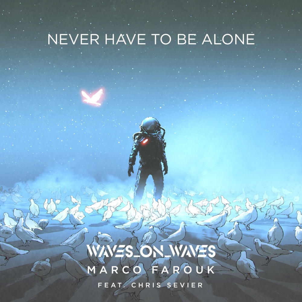 Never Have to Be Alone