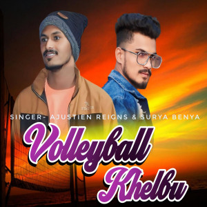 Listen to Volley Ball Khelbu song with lyrics from Ajustien reigns