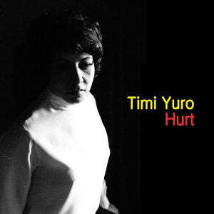收聽Timi Yuro的Hurt歌詞歌曲