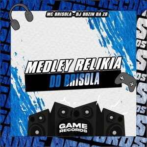 DJ DUZIN DA ZO的專輯Medley Relikia do Brisola (Explicit)