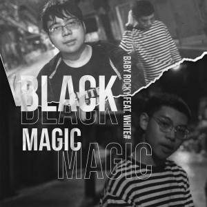 ดาวน์โหลดและฟังเพลง Black Magic พร้อมเนื้อเพลงจาก BABY ROCKY