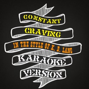 Karaoke - Ameritz的專輯Constant Craving (In the Style of K. D. Lang) [Karaoke Version] - Single