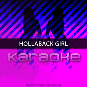 ดาวน์โหลดและฟังเพลง Hollaback Girl (Originally Performed by Gwen Stefani) พร้อมเนื้อเพลงจาก Chart Topping Karaoke