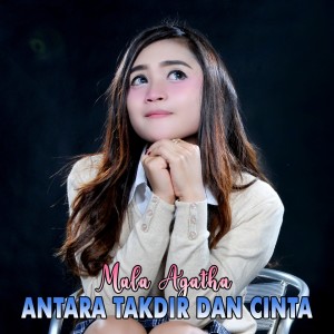 收聽Mala Agatha的Antara Takdir Dan Cinta歌詞歌曲