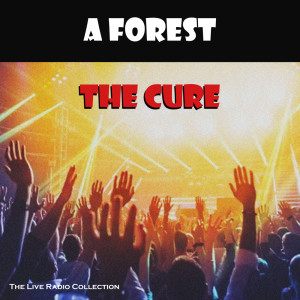 收聽The Cure的A Forest (Live)歌詞歌曲