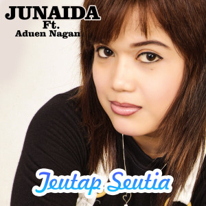 Listen to Teutap Seutia song with lyrics from Junaida