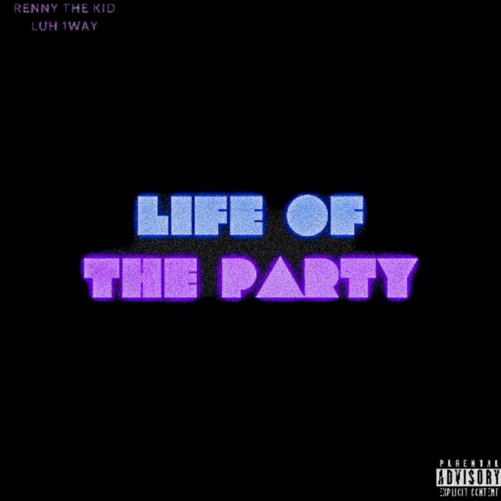 Life Of The Party (feat. Luh 1way) (Explicit)