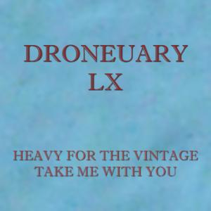 Album Droneuary LX - Take Me with You from Heavy for the Vintage