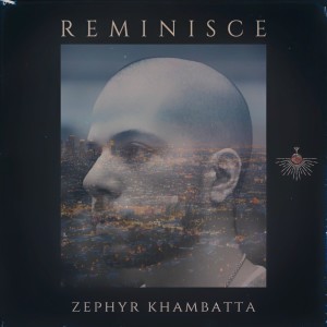 收听Zephyr Khambatta的Reminisce歌词歌曲