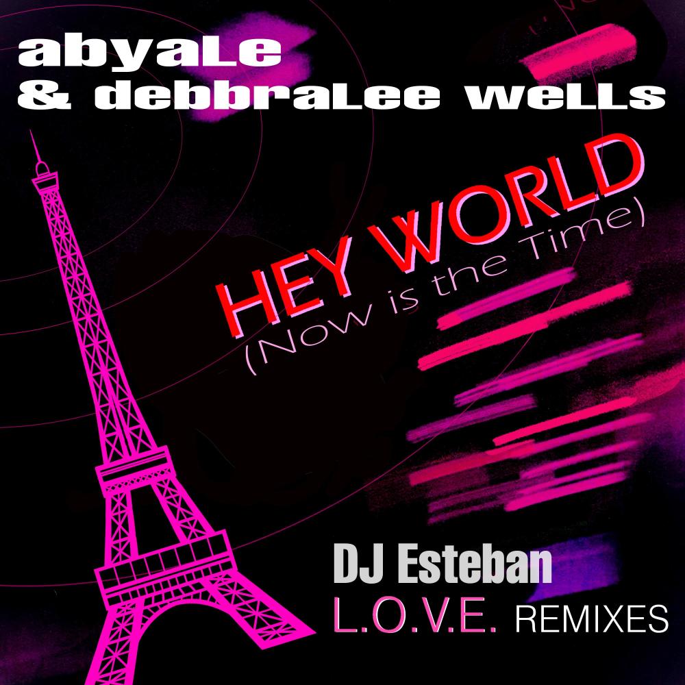 Hey World (Now Is The Time) [DJ Esteban L.O.V.E. Radio Edit] (DJ Esteban L.O.V.E. Radio Edit)