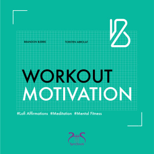 ดาวน์โหลดและฟังเพลง Workout Motivation (Lofi Affirmations, Meditation, Mental Fitness) พร้อมเนื้อเพลงจาก Brandon Bjerre