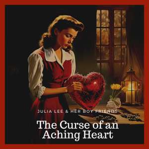 อัลบัม The Curse of an Aching Heart (Remastered) ศิลปิน Julia Lee & Her Boy Friends