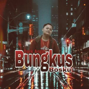 Dark Angel的专辑Bungkus Bosku (Explicit)