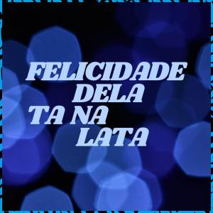 MC LCKaiique的專輯Felicidade dela ta na Lata