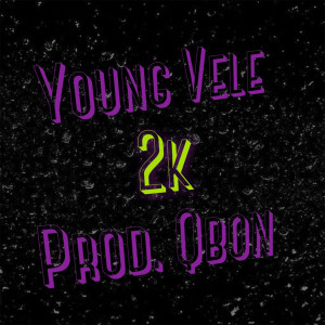 Listen to 2K song with lyrics from Vele