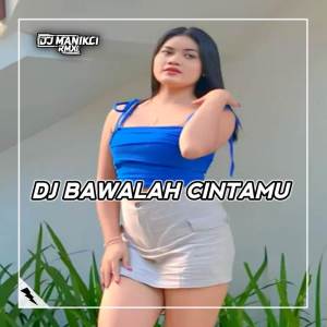 DJ MANIKCI的專輯DJ Kau Buatku Menangis Pilu - Bawalah Cintamu