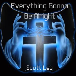 อัลบัม Everything Gonna Be Alright ศิลปิน Scott Lea