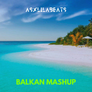 Album Balkan Mashup from Asxlilabeats