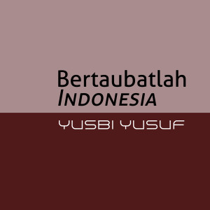 Listen to Bertaubatlah Indonesia song with lyrics from Yusbi yusuf