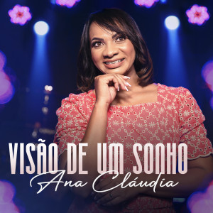 ดาวน์โหลดและฟังเพลง Visão de um Sonho พร้อมเนื้อเพลงจาก Ana Cláudia