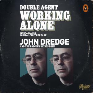 收聽John Dredge的Double Agent, Working Alone歌詞歌曲