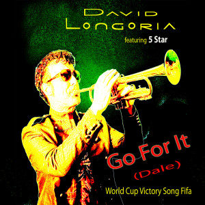 ดาวน์โหลดและฟังเพลง Go for It (Dale) World Cup Victory Song Fifa (feat. 5 Star) พร้อมเนื้อเพลงจาก David Longoria