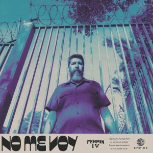 ดาวน์โหลดและฟังเพลง No Me Voy พร้อมเนื้อเพลงจาก Fermín IV