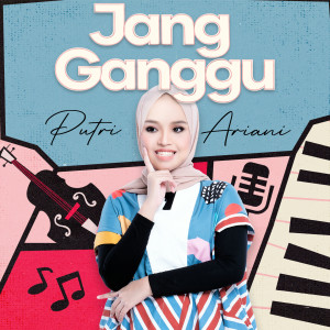 收聽Putri Ariani的Jang Ganggu (Putri Ariani Version)歌詞歌曲