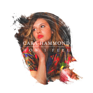 Cara Hammond的專輯How I Feel