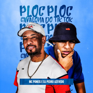 MC Poneis的专辑Ploc Ploc - Cavalona do TikTok (Explicit)