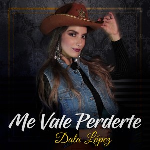 ดาวน์โหลดและฟังเพลง Me Vale Perderte พร้อมเนื้อเพลงจาก Dala López