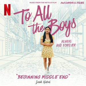 อัลบัม Beginning Middle End (From The Netflix Film "To All The Boys: Always and Forever") ศิลปิน Leah Nobel