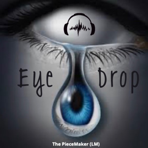 收聽The Piecemaker (Lm)的Eye Drop (Instrumental)歌詞歌曲