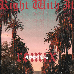 收聽Kalan.Frfr的Right Wit It (Remix)歌詞歌曲