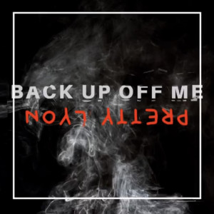 ดาวน์โหลดและฟังเพลง Back Up Off Me (Explicit) พร้อมเนื้อเพลงจาก Pretty Lyon