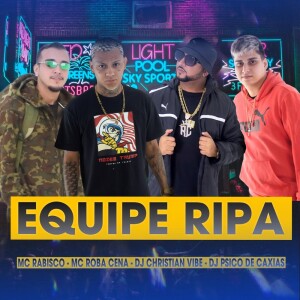 Listen to EQUIPE RIPA (Explicit) song with lyrics from Mc rabisco