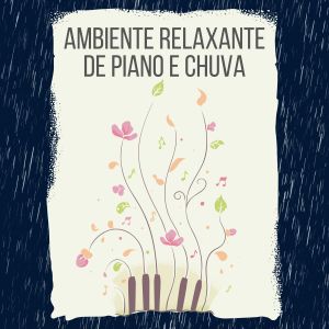 Relajante Música de Piano Oasis的專輯Ambiente relaxante de piano e chuva