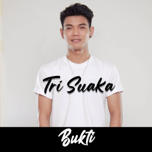 Listen to Bukti song with lyrics from Tri Suaka