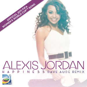 Alexis Jordan的專輯Happiness (Dave Audé Mix / Official FIFA Women's World Cup 2011 (TM) Song)