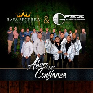 收聽Rafa Becerra y su Banda La Super Corona的Abuso de Confianza歌詞歌曲