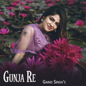 Listen to Gunja Re song with lyrics from Gaind Singh